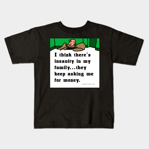 Family Insanity is Asking Me for Money Kids T-Shirt by Prosperity Path